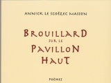 "Brouillard sur le Pavillon Haut", pomes d'Annick Le Scozec Masson
