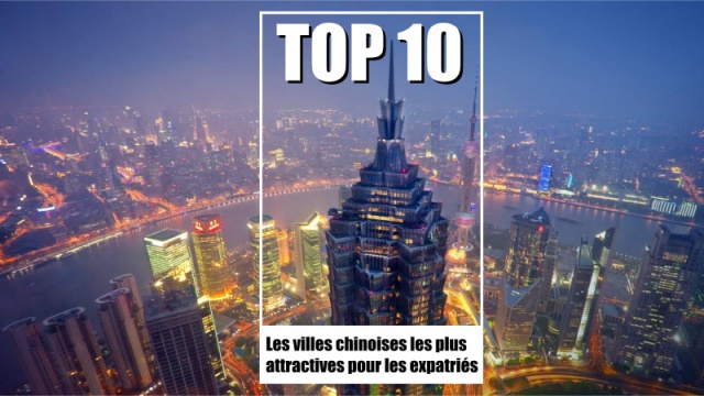 Top 10 des villes chinoises les plus attractives pour les expatris